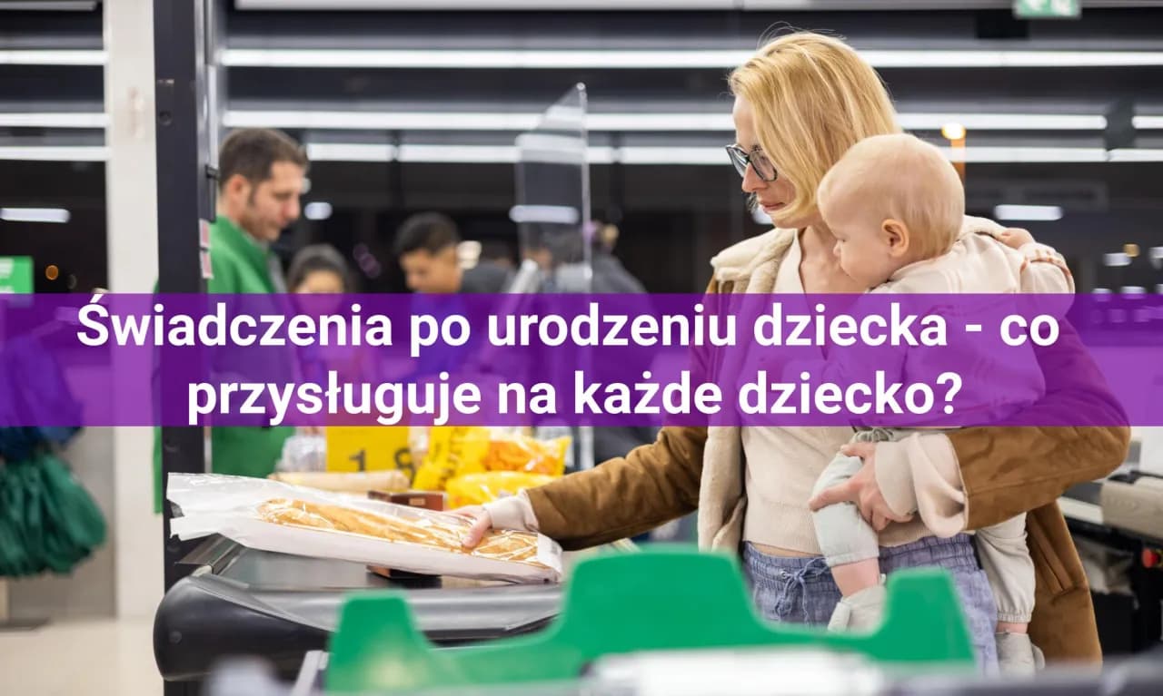 Jakie zasiłki po urodzeniu dziecka? Sprawdź, co możesz otrzymać Jakie zasiłki po urodzeniu dziecka? Sprawdź, co możesz otrzymać